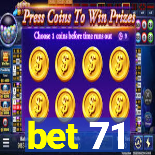 bet 71